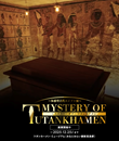 MYSTERY OF TUTANKHAMUN: An Immersive Ancient Egypt Exhibition