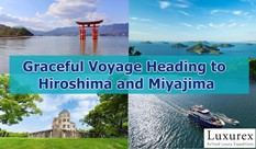 Graceful Voyage Heading to Hiroshima and Miyajima, Showcasing Ideal Itinerary for You!