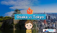 Osaka vs Tokyo - What are the differences?